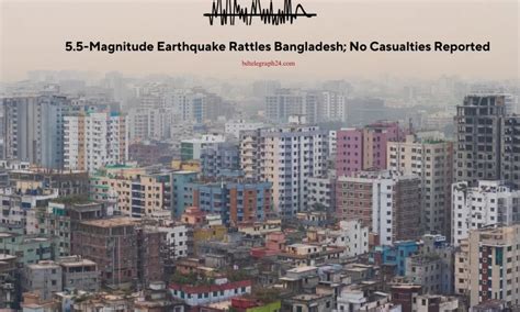 Earthquake Jolts Dhaka: 5.5 Magnitude Tremor Hits Bangladesh