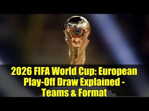 European World Cup Play-Off Draw: Who's In & What to Expect